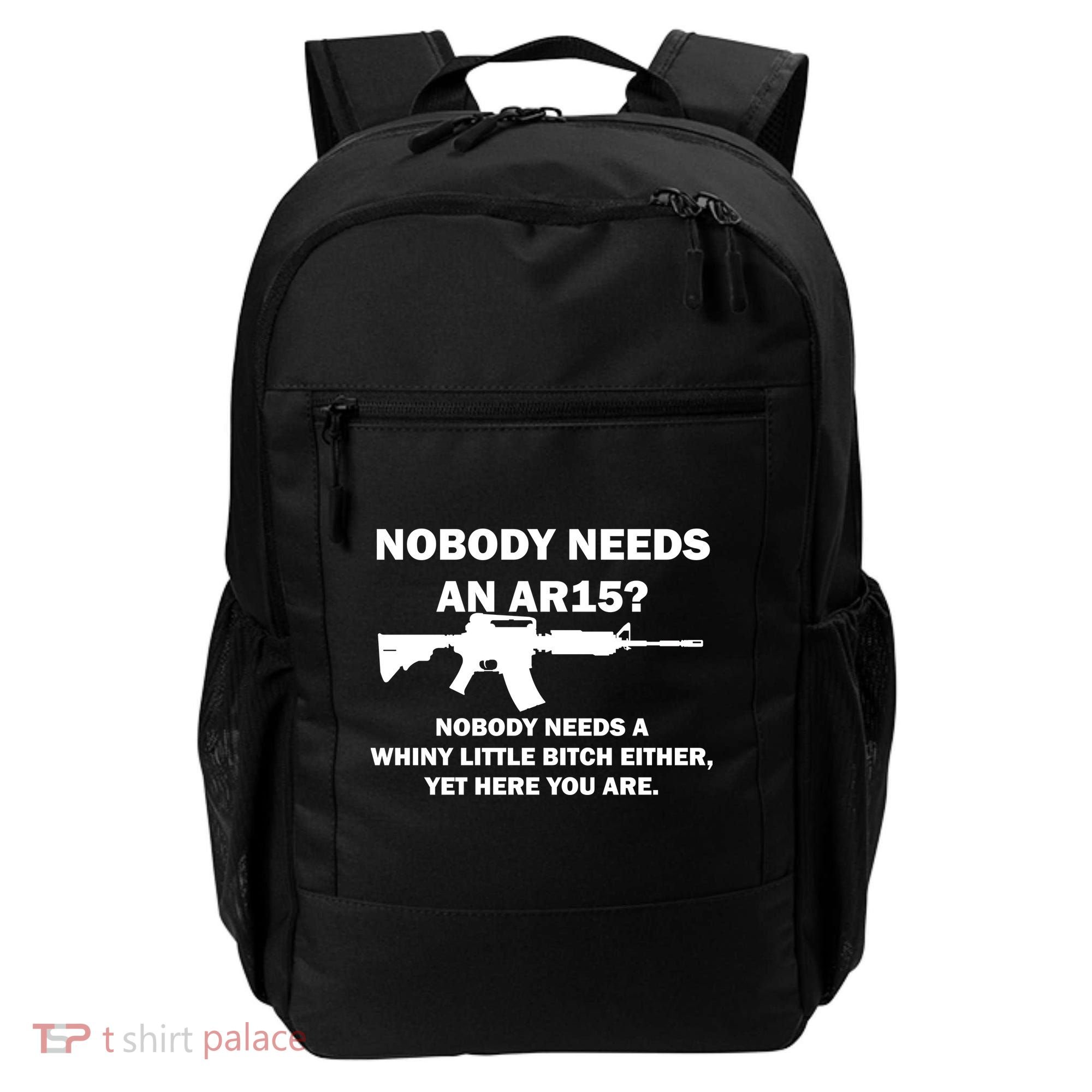 Funny Nobody Needs An AR15? Nobody Needs Whiny Little Backpack