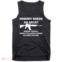 Funny Nobody Needs An AR15? Nobody Needs Whiny Little Tank Top thumb 0