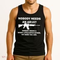 Funny Nobody Needs An AR15? Nobody Needs Whiny Little Tank Top thumb 3