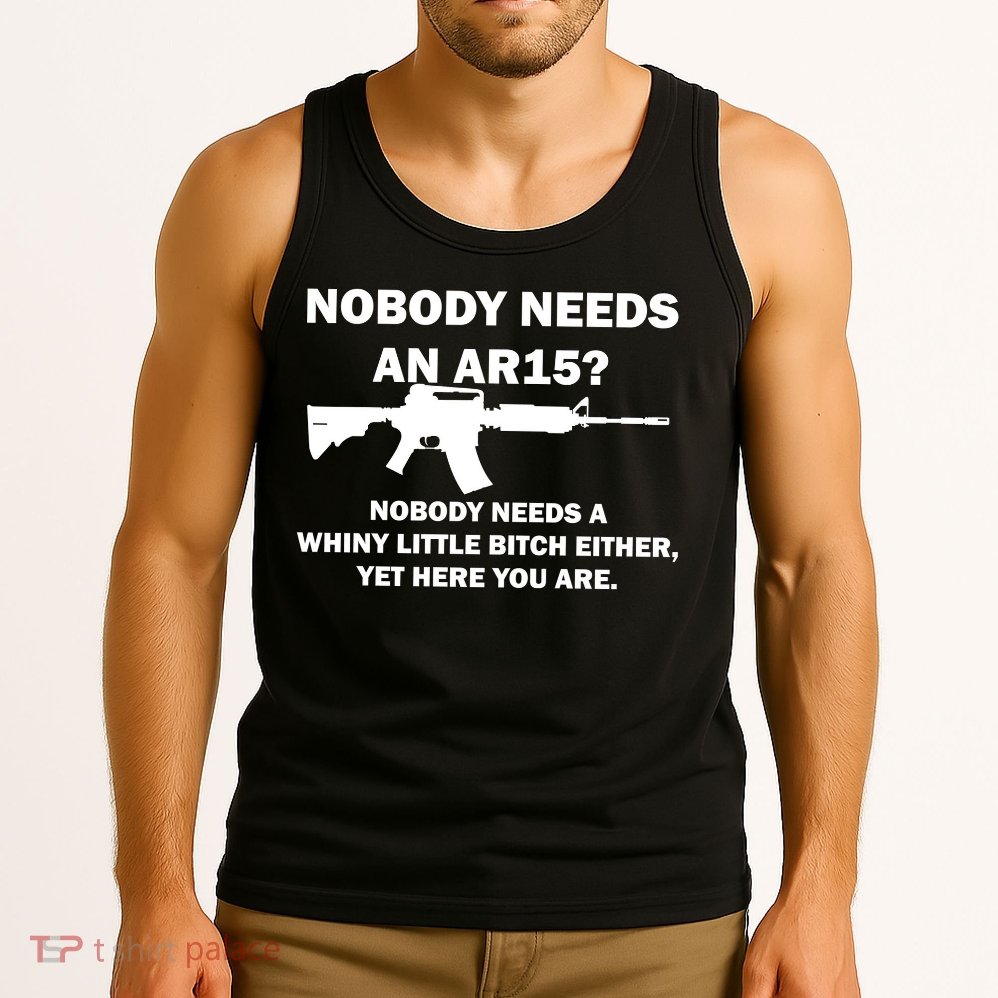 Funny Nobody Needs An AR15? Nobody Needs Whiny Little Tank Top