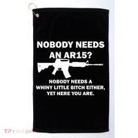 Funny Nobody Needs An AR15? Nobody Needs Whiny Little Golf Towel thumb 0