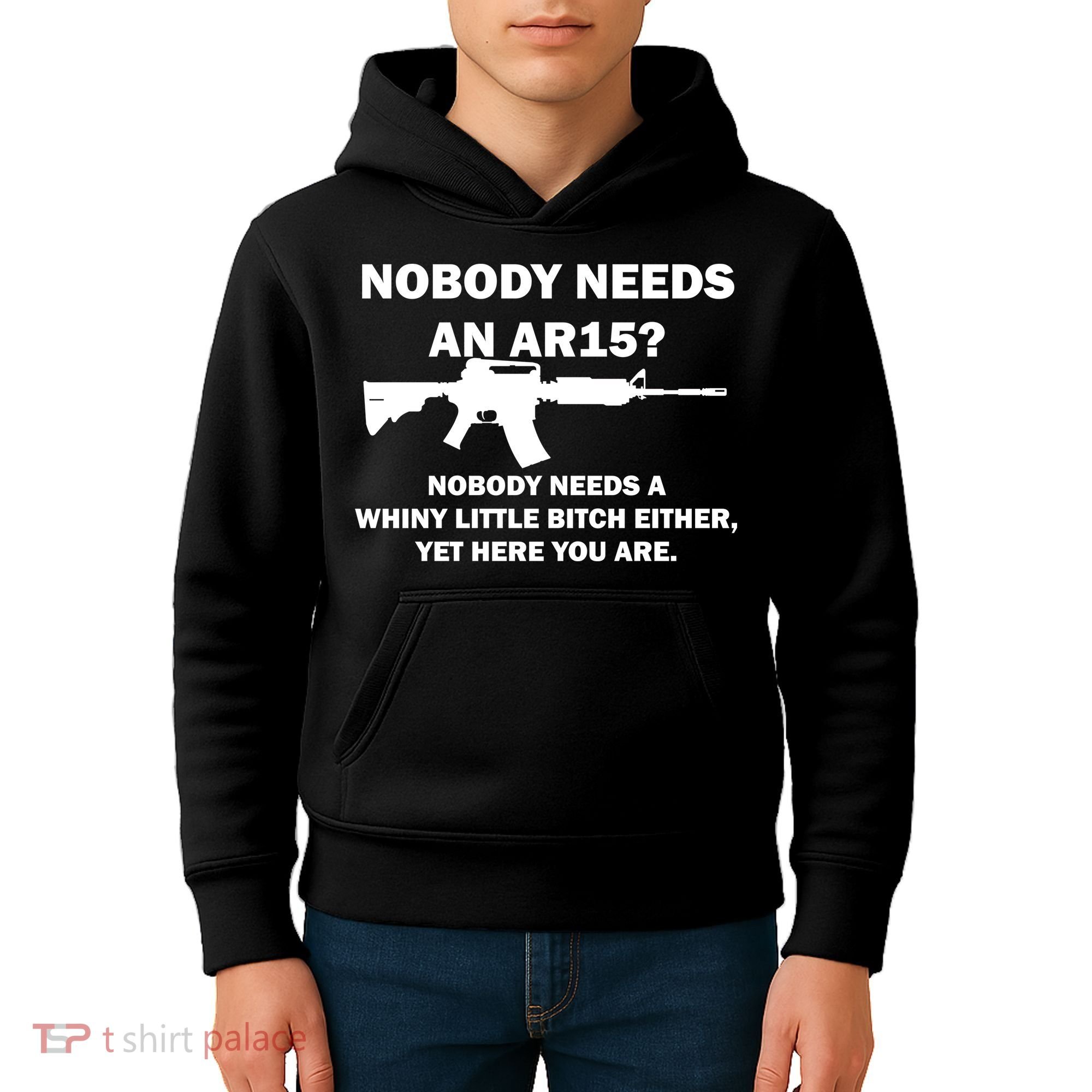 Funny Nobody Needs An AR15? Nobody Needs Whiny Little Kids Hoodie