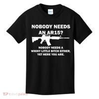 Funny Nobody Needs An AR15? Nobody Needs Whiny Little Kids T-Shirt thumb 0