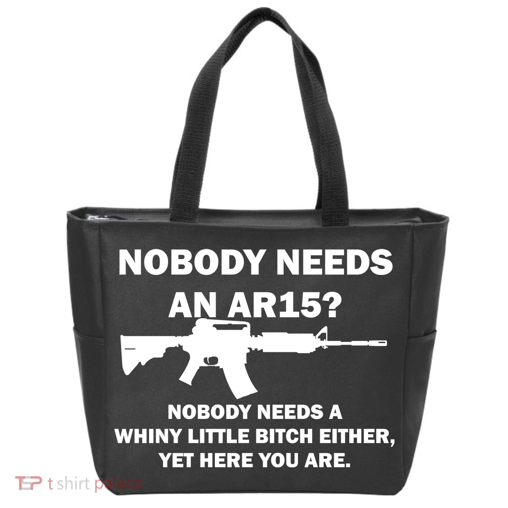 Funny Nobody Needs An AR15? Nobody Needs Whiny Little Tote Bag
