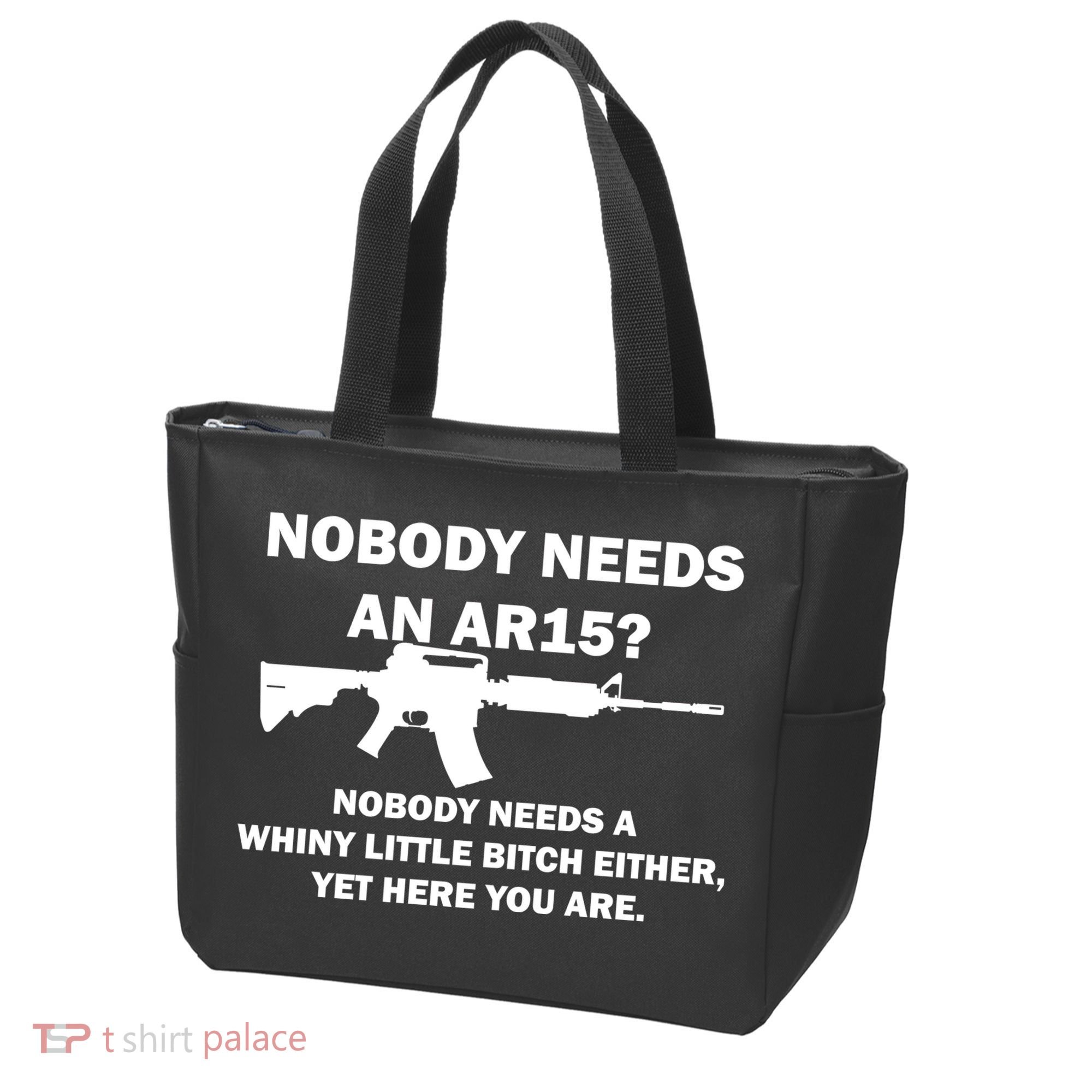Funny Nobody Needs An AR15? Nobody Needs Whiny Little Tote Bag