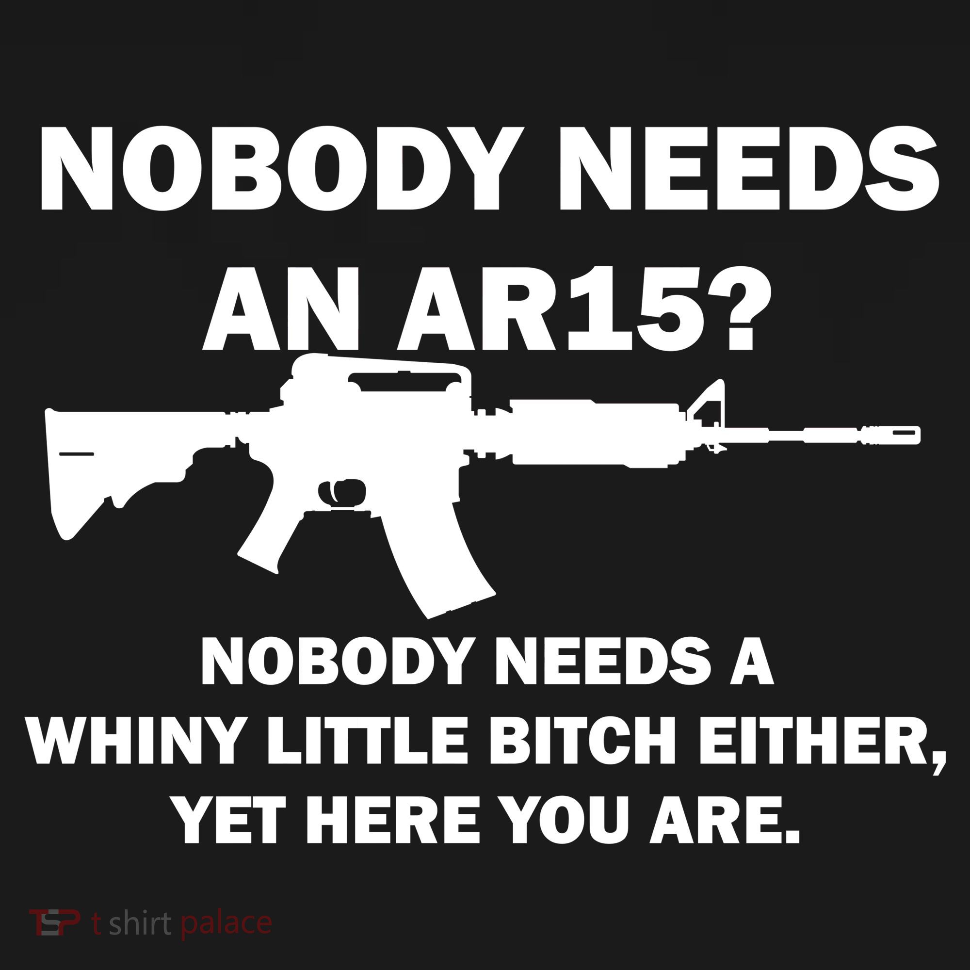 Funny Nobody Needs An AR15? Nobody Needs Whiny Little Tote Bag