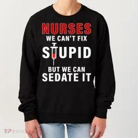 Funny Nurse Can't Fix Stupid Women's Sweatshirt thumb 0