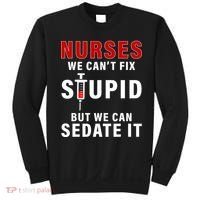 Funny Nurse Can't Fix Stupid Sweatshirt thumb 0