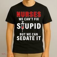 Funny Nurse Can't Fix Stupid T-Shirt thumb 3