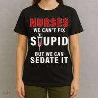 Funny Nurse Can't Fix Stupid T-Shirt thumb 4