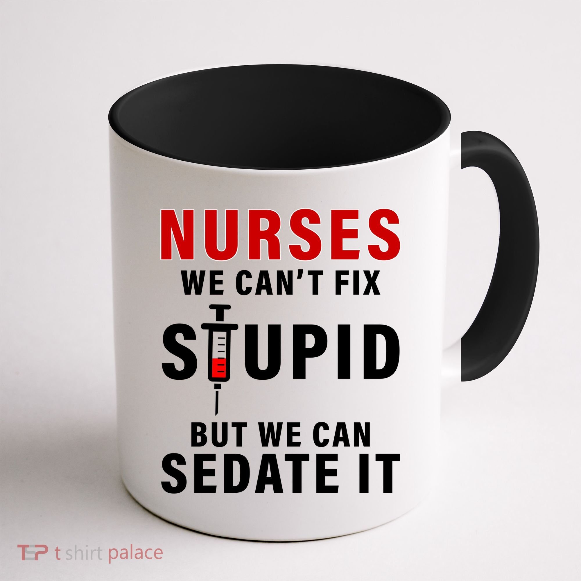 Funny Nurse Can't Fix Stupid Coffee Mug