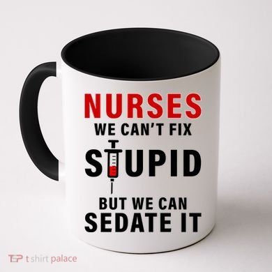 Funny Nurse Can't Fix Stupid Coffee Mug