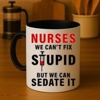 Funny Nurse Can't Fix Stupid Coffee Mug thumb 4