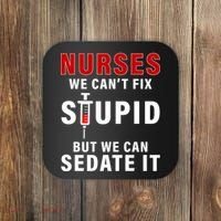 Funny Nurse Can't Fix Stupid Coaster thumb 0