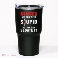 Funny Nurse Can't Fix Stupid Tumbler thumb 0