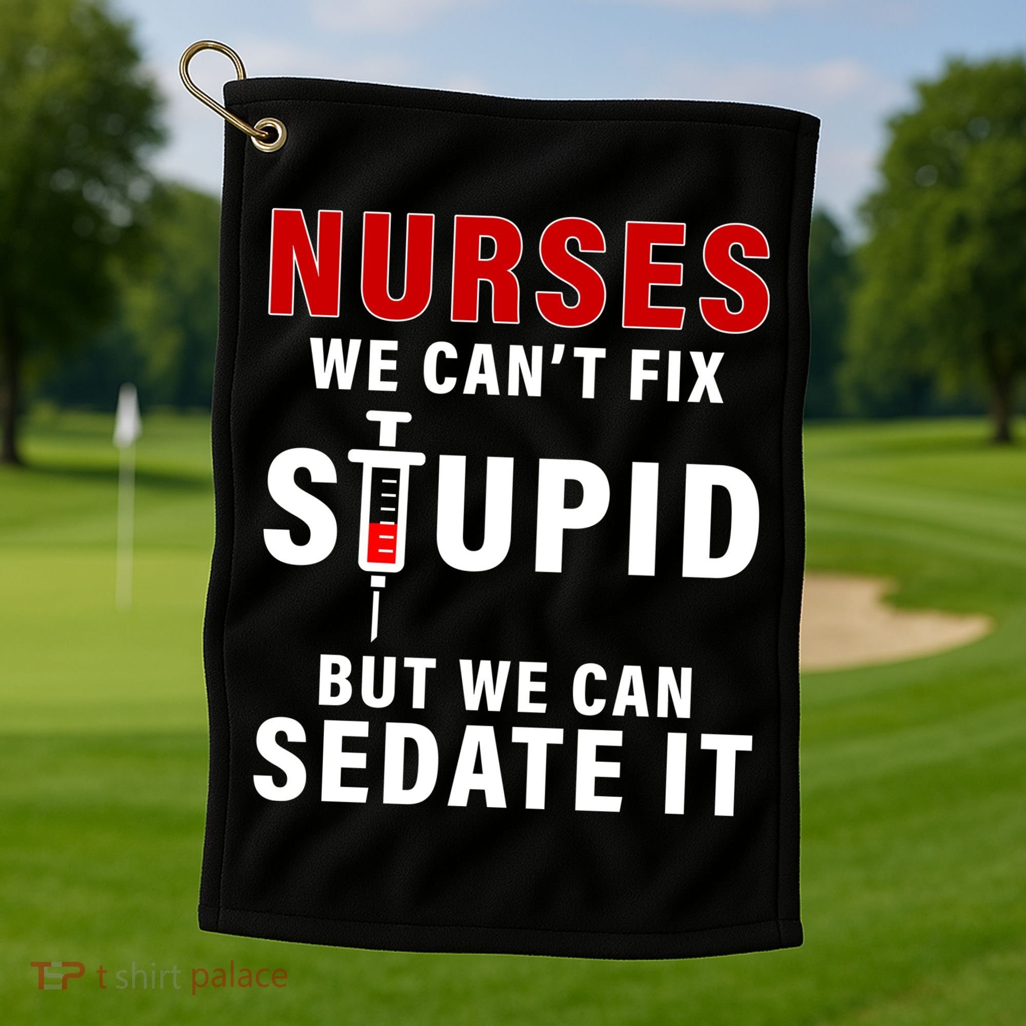 Funny Nurse Can't Fix Stupid Golf Towel