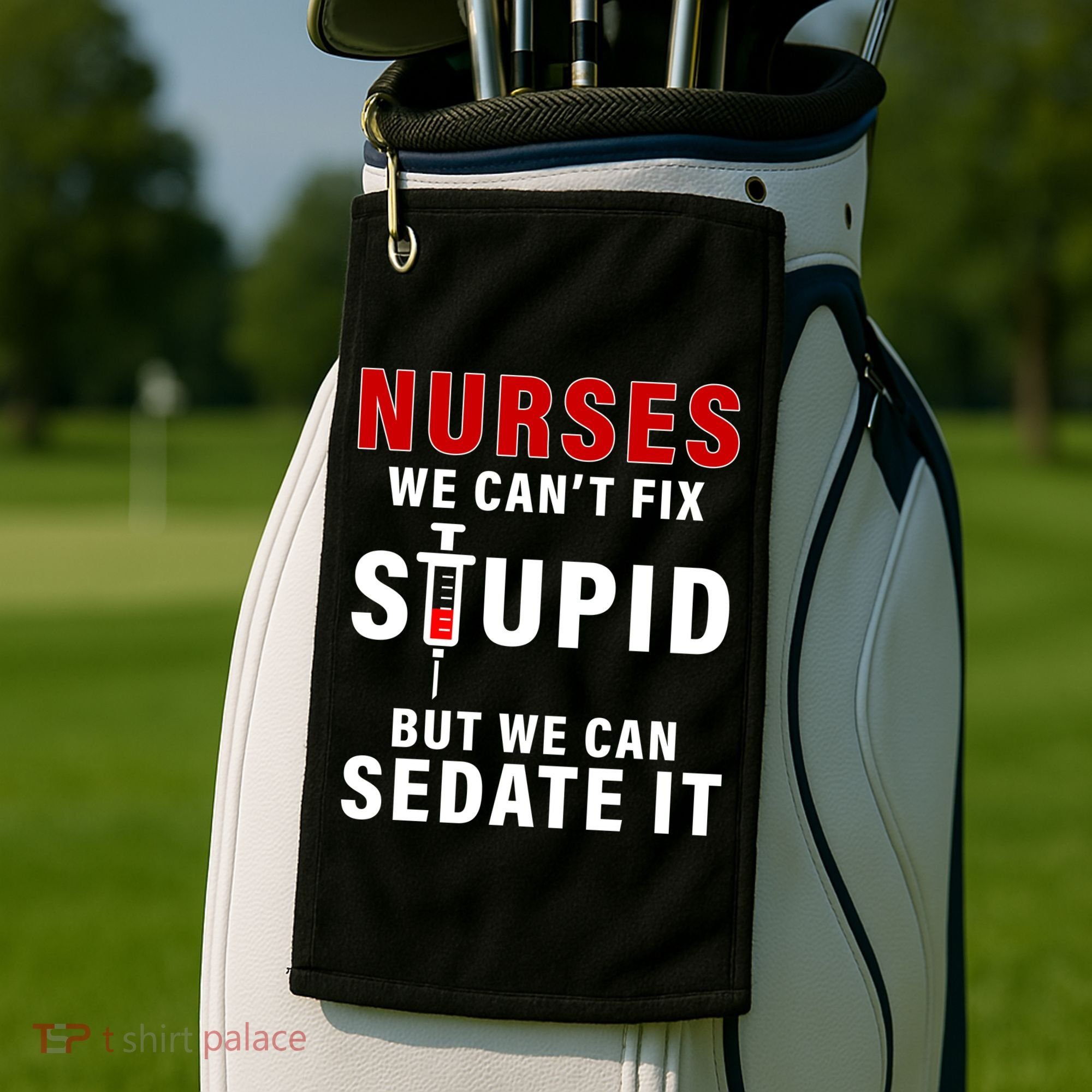 Funny Nurse Can't Fix Stupid Golf Towel