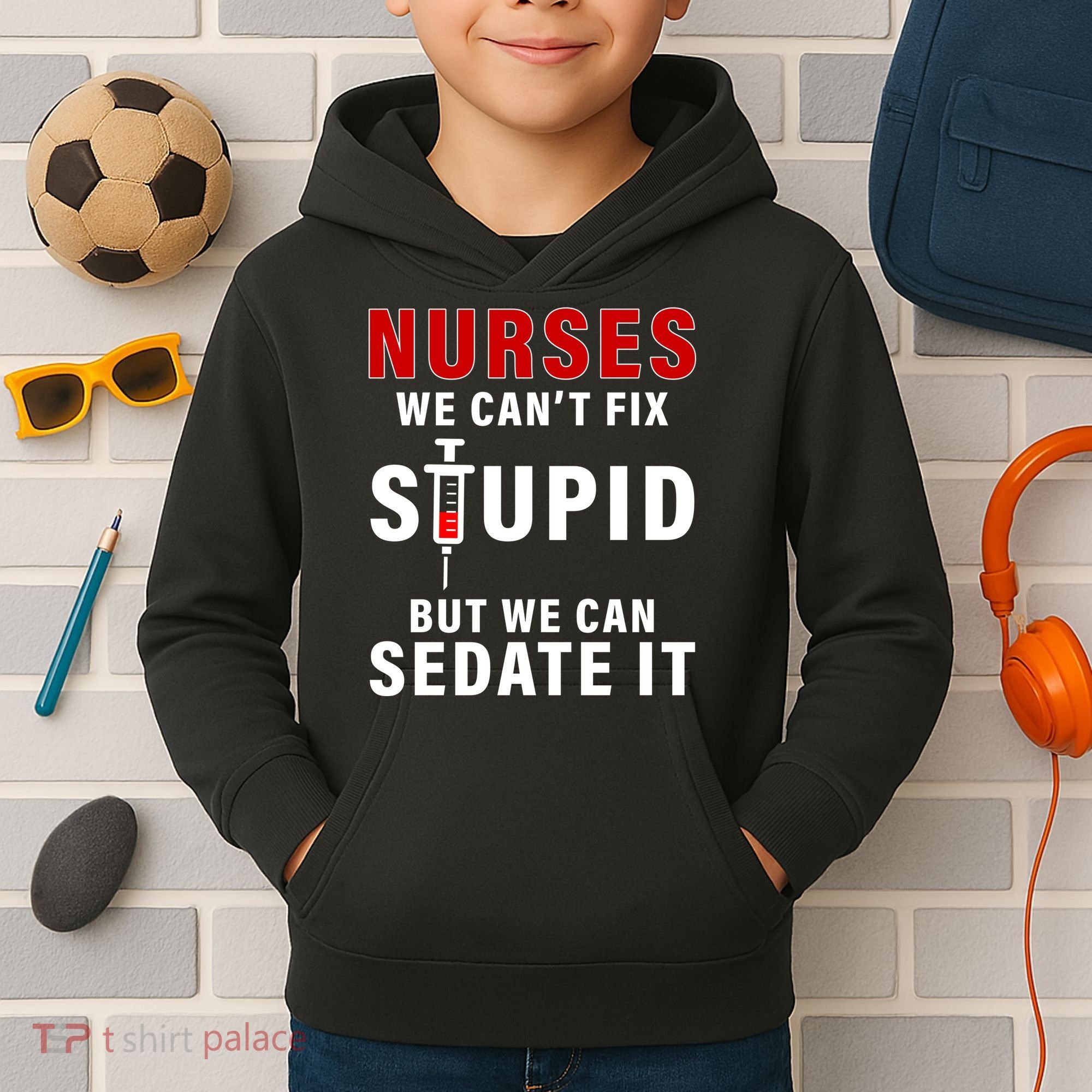 Funny Nurse Can't Fix Stupid Kids Hoodie