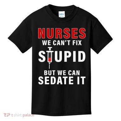 Funny Nurse Can't Fix Stupid Kids T-Shirt