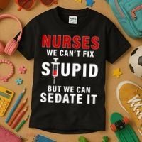 Funny Nurse Can't Fix Stupid Kids T-Shirt thumb 3