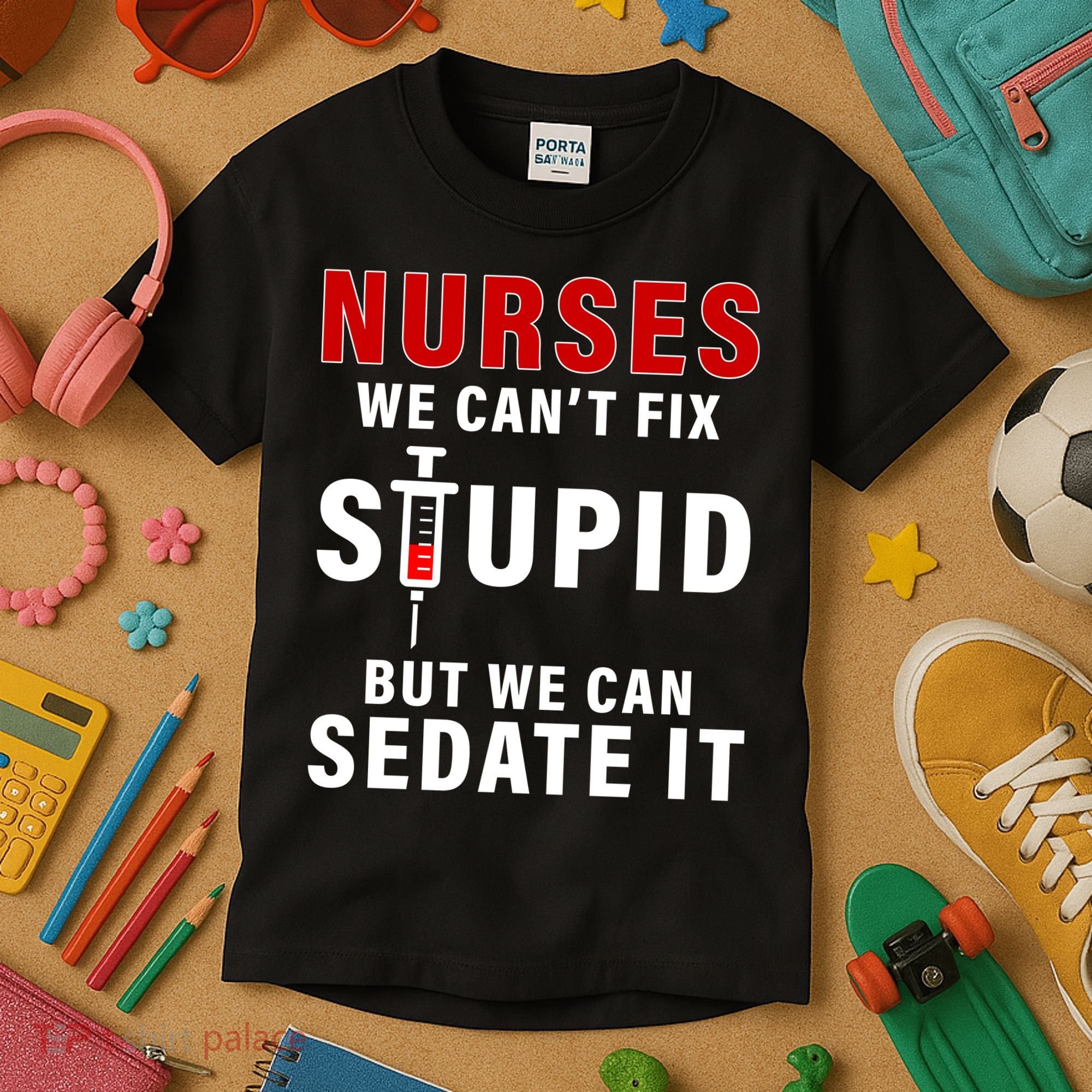 Funny Nurse Can't Fix Stupid Kids T-Shirt