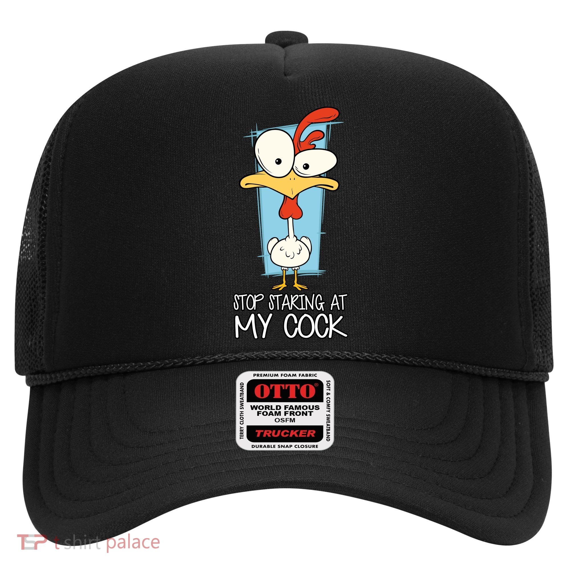 Funny Offensive Stop Staring At My Cock Hat