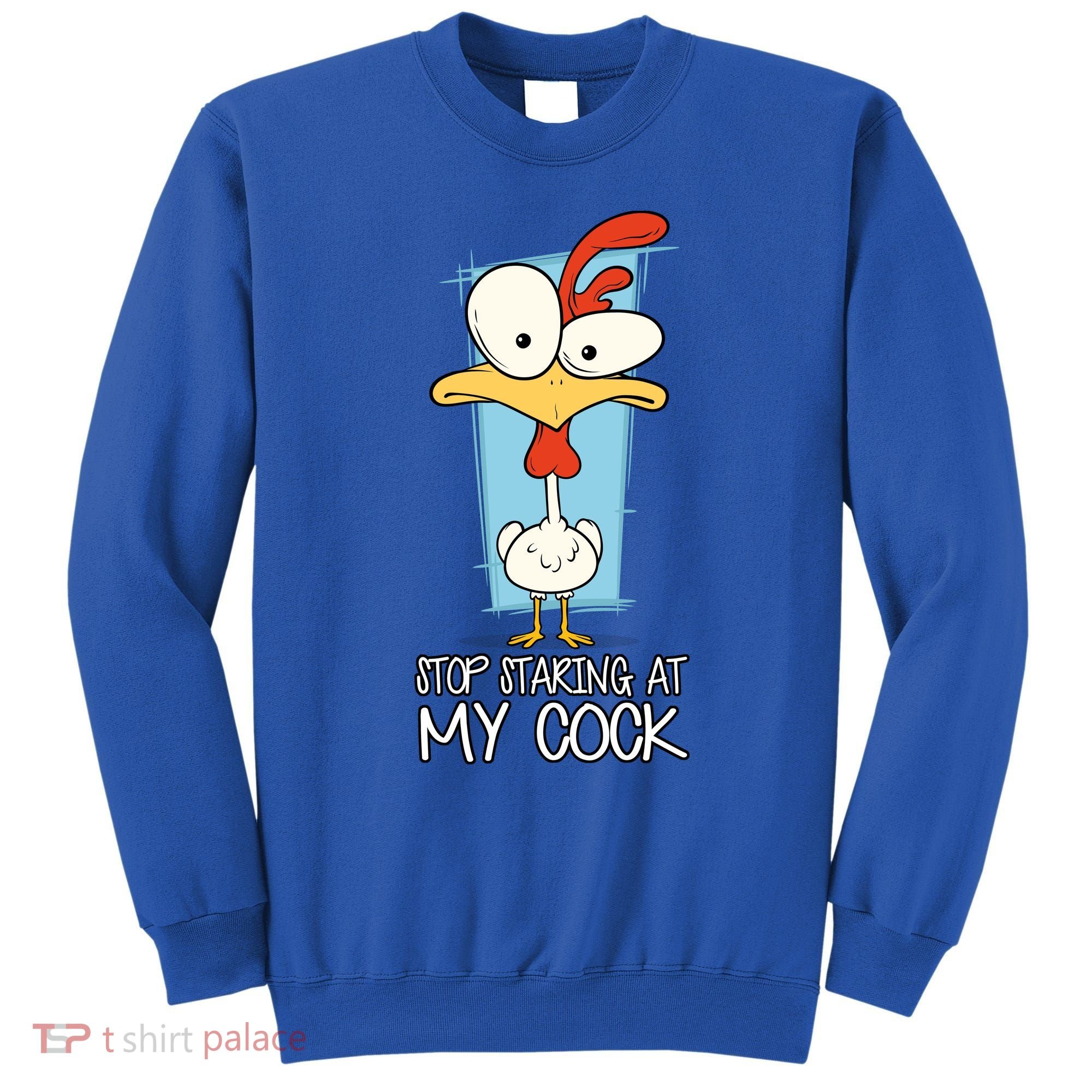 Funny Offensive Stop Staring At My Cock Sweatshirt