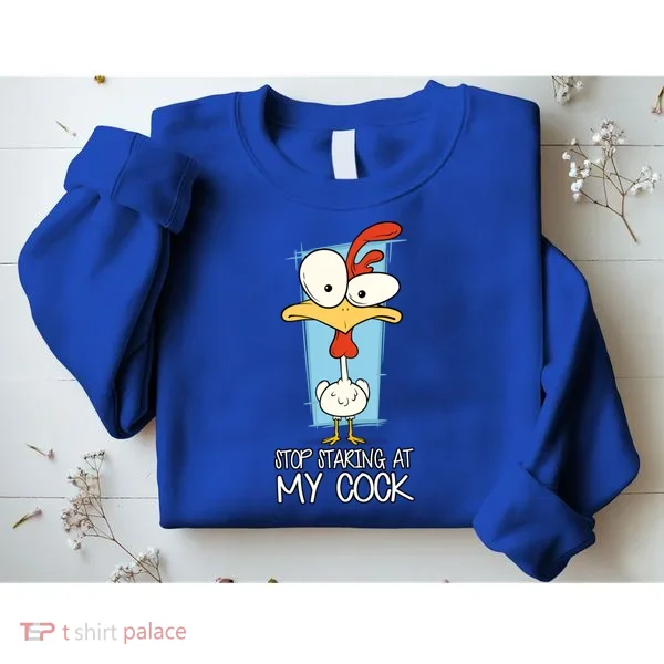 Funny Offensive Stop Staring At My Cock Sweatshirt