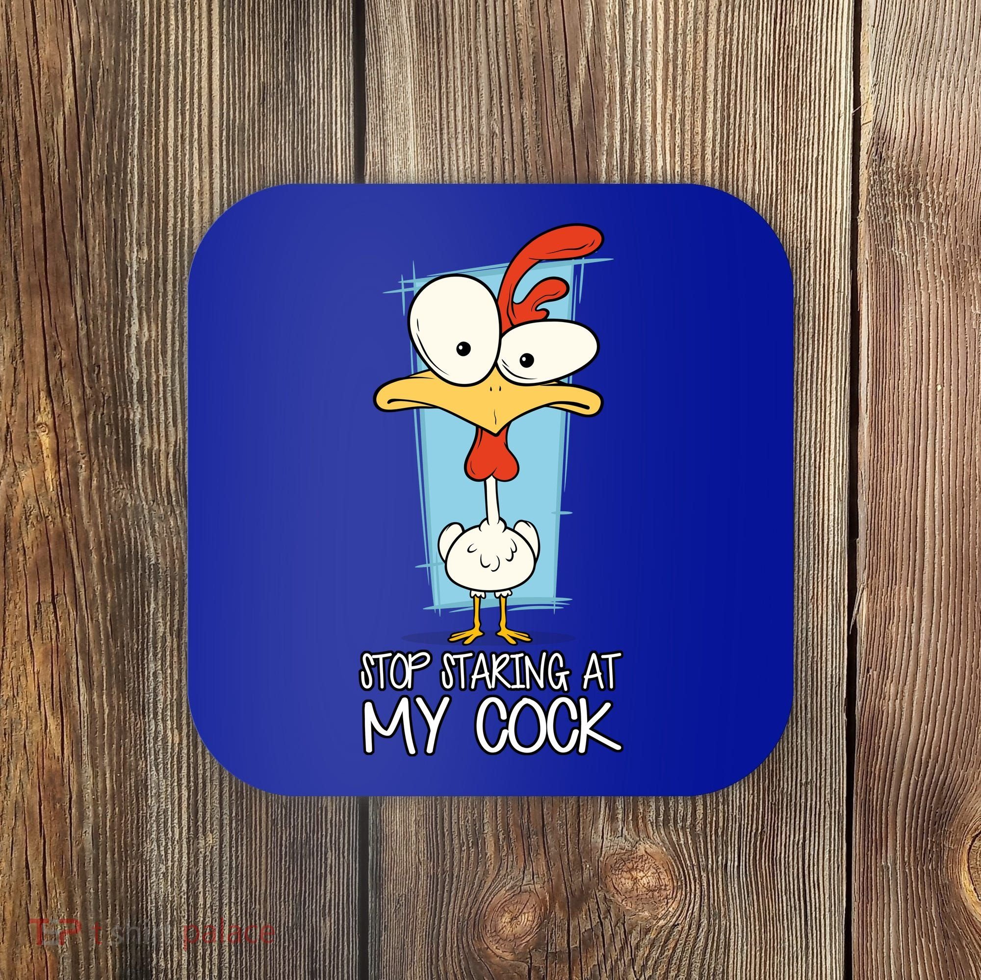 Funny Offensive Stop Staring At My Cock Coaster
