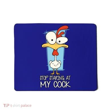 Funny Offensive Stop Staring At My Cock Mousepad