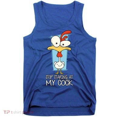 Funny Offensive Stop Staring At My Cock Tank Top