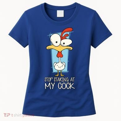 Funny Offensive Stop Staring At My Cock Women's T-Shirt