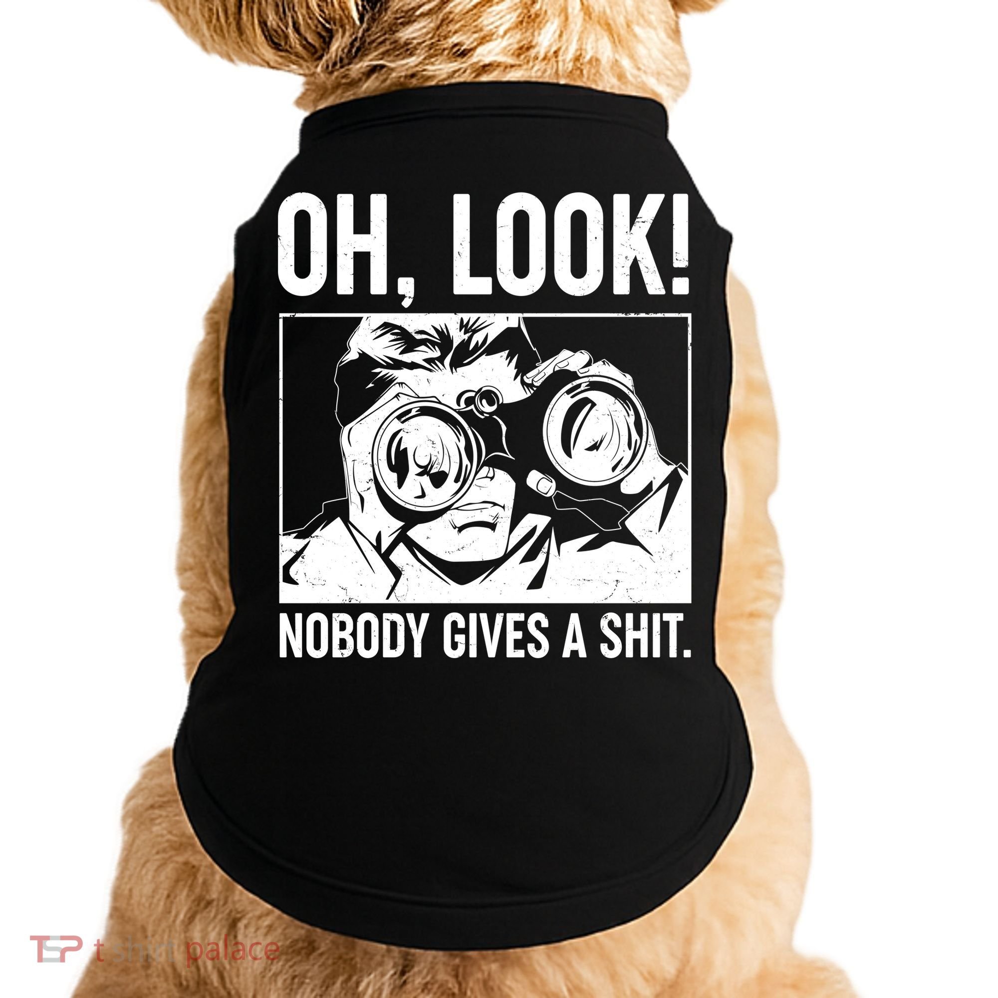 Funny Oh Look Nobody Gives A Shit Doggie Tank