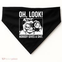 Funny Oh Look Nobody Gives A Shit USA-Made Doggie Bandana thumb 0