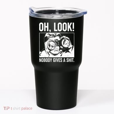 Funny Oh Look Nobody Gives A Shit Tumbler