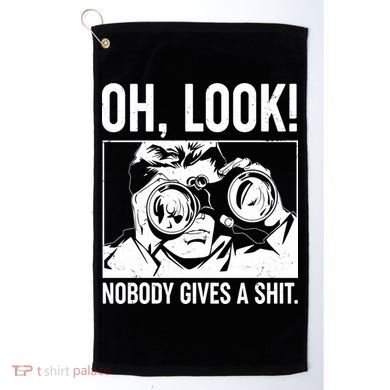 Funny Oh Look Nobody Gives A Shit Golf Towel