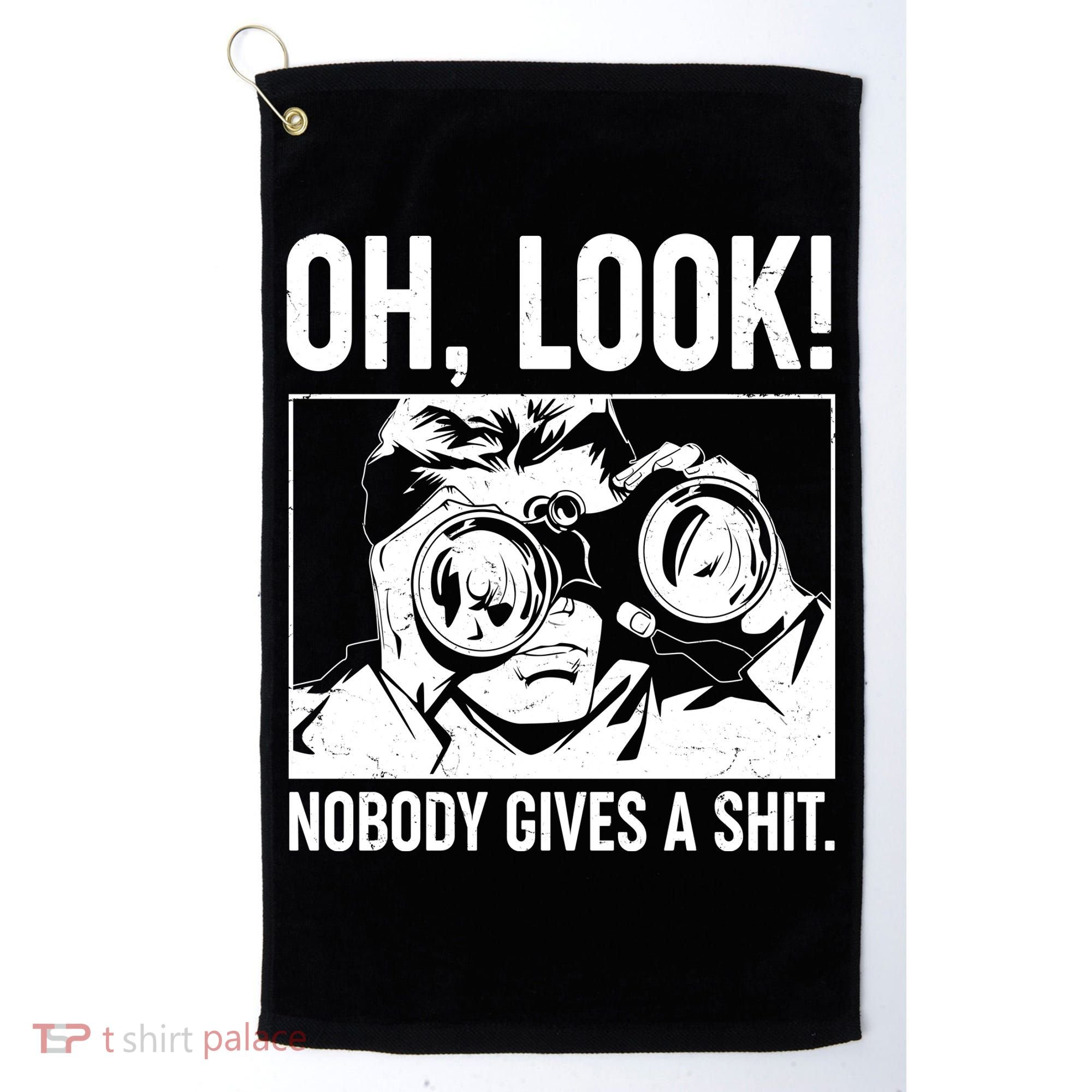 Funny Oh Look Nobody Gives A Shit Golf Towel