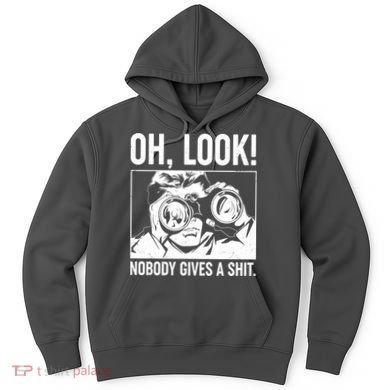Funny Oh Look Nobody Gives A Shit Hoodie