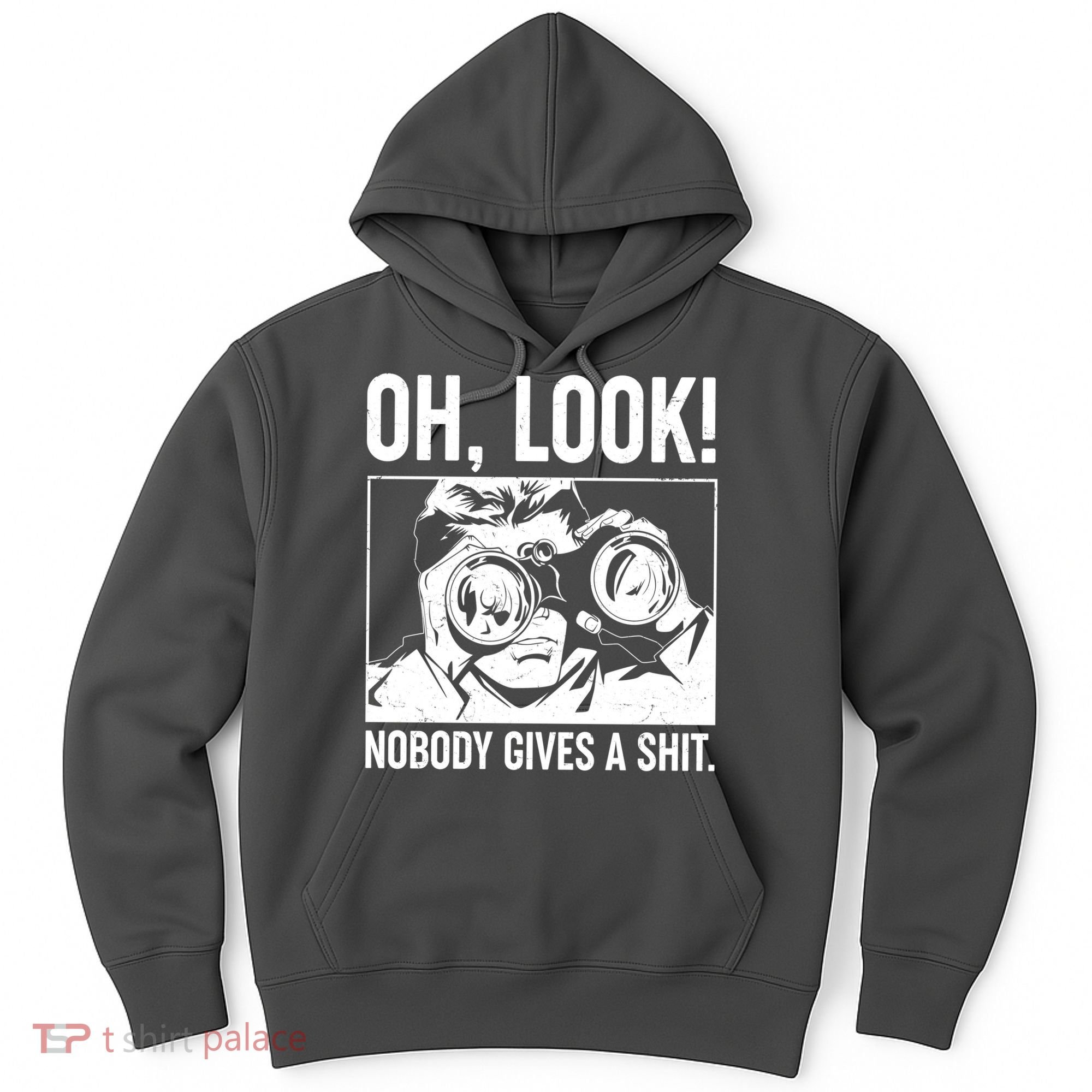 Funny Oh Look Nobody Gives A Shit Hoodie
