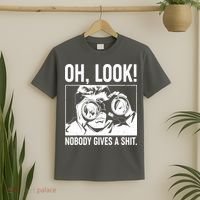 Funny Oh Look Nobody Gives A Shit T-Shirt thumb 2