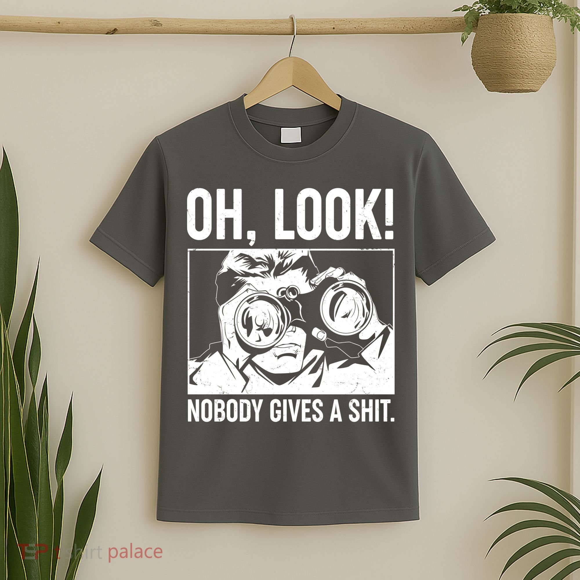 Funny Oh Look Nobody Gives A Shit T-Shirt