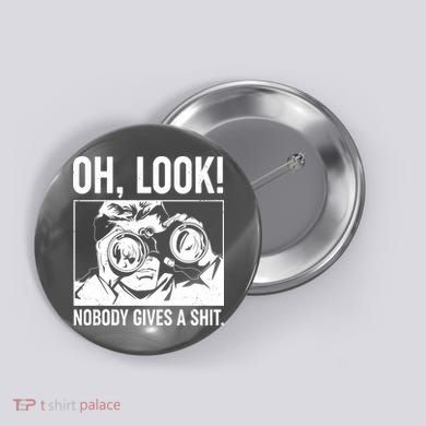 Funny Oh Look Nobody Gives A Shit Button