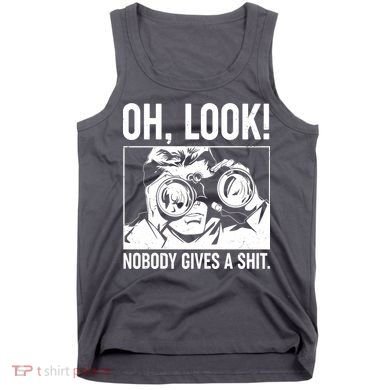 Funny Oh Look Nobody Gives A Shit Tank Top