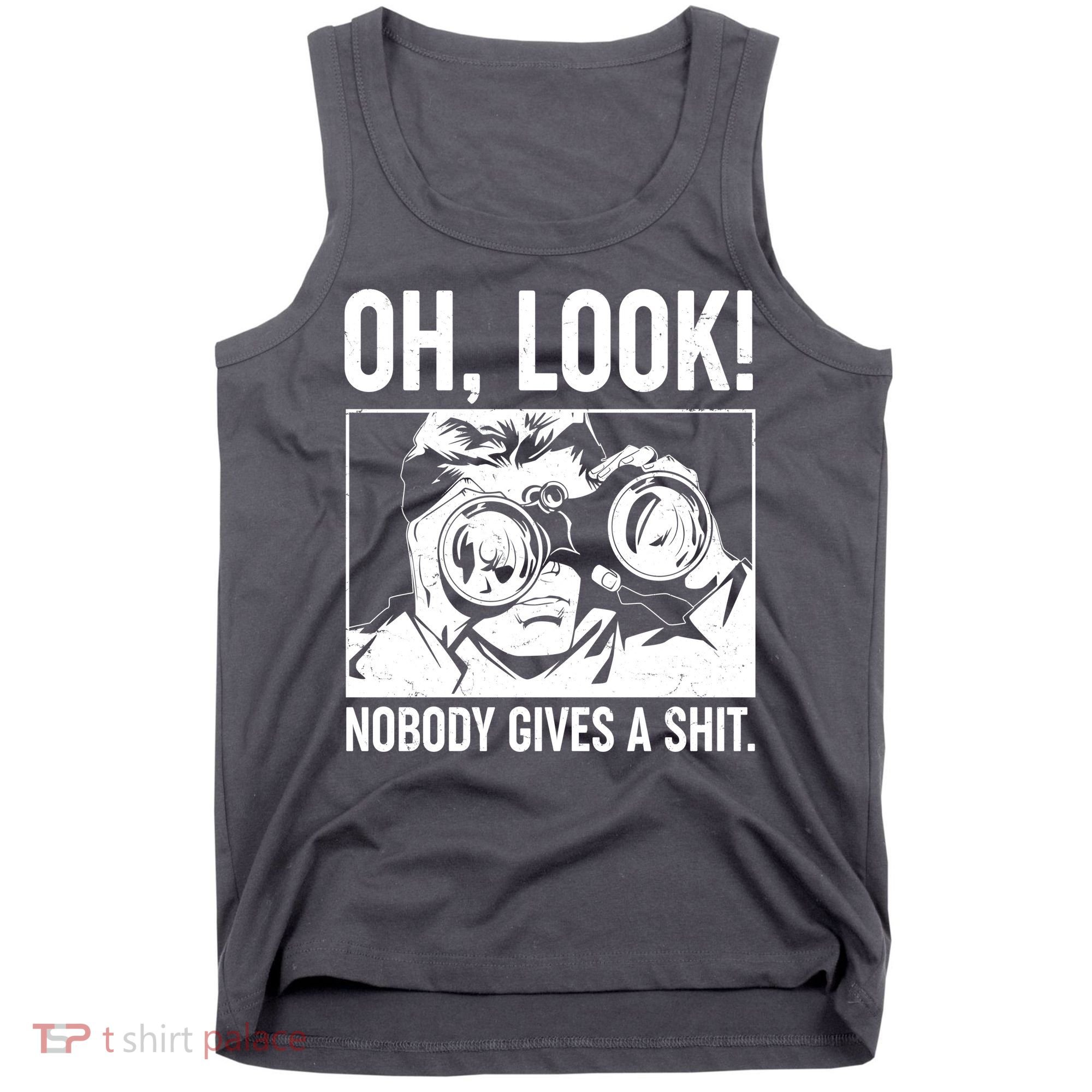 Funny Oh Look Nobody Gives A Shit Tank Top