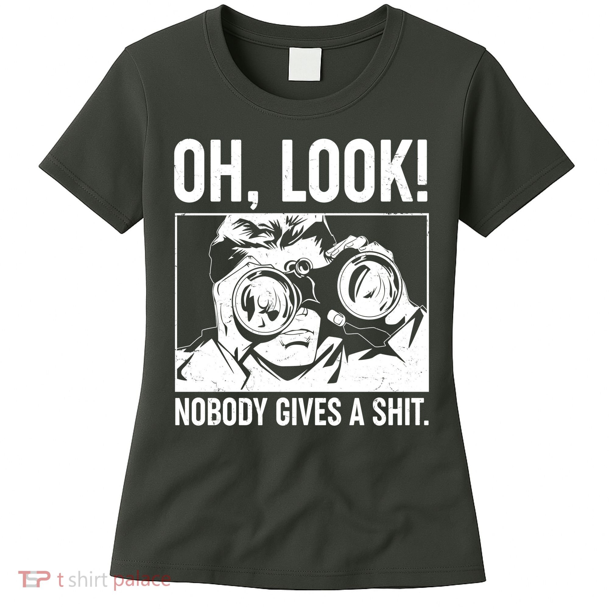 Funny Oh Look Nobody Gives A Shit Women's T-Shirt