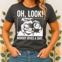 Funny Oh Look Nobody Gives A Shit Women's T-Shirt thumb 2