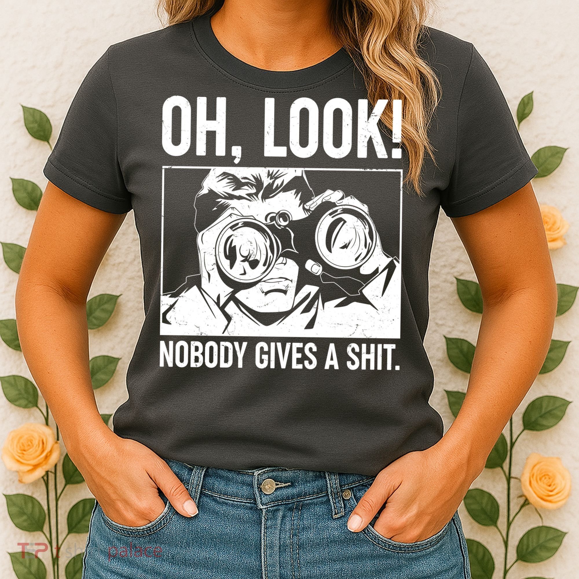 Funny Oh Look Nobody Gives A Shit Women's T-Shirt