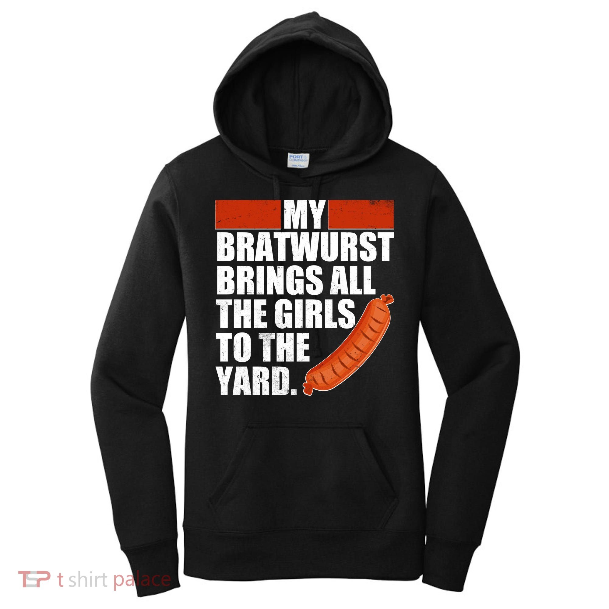 Funny Oktoberfest My Bratwurst Brings All the Girls to the Yard Women's Hoodie
