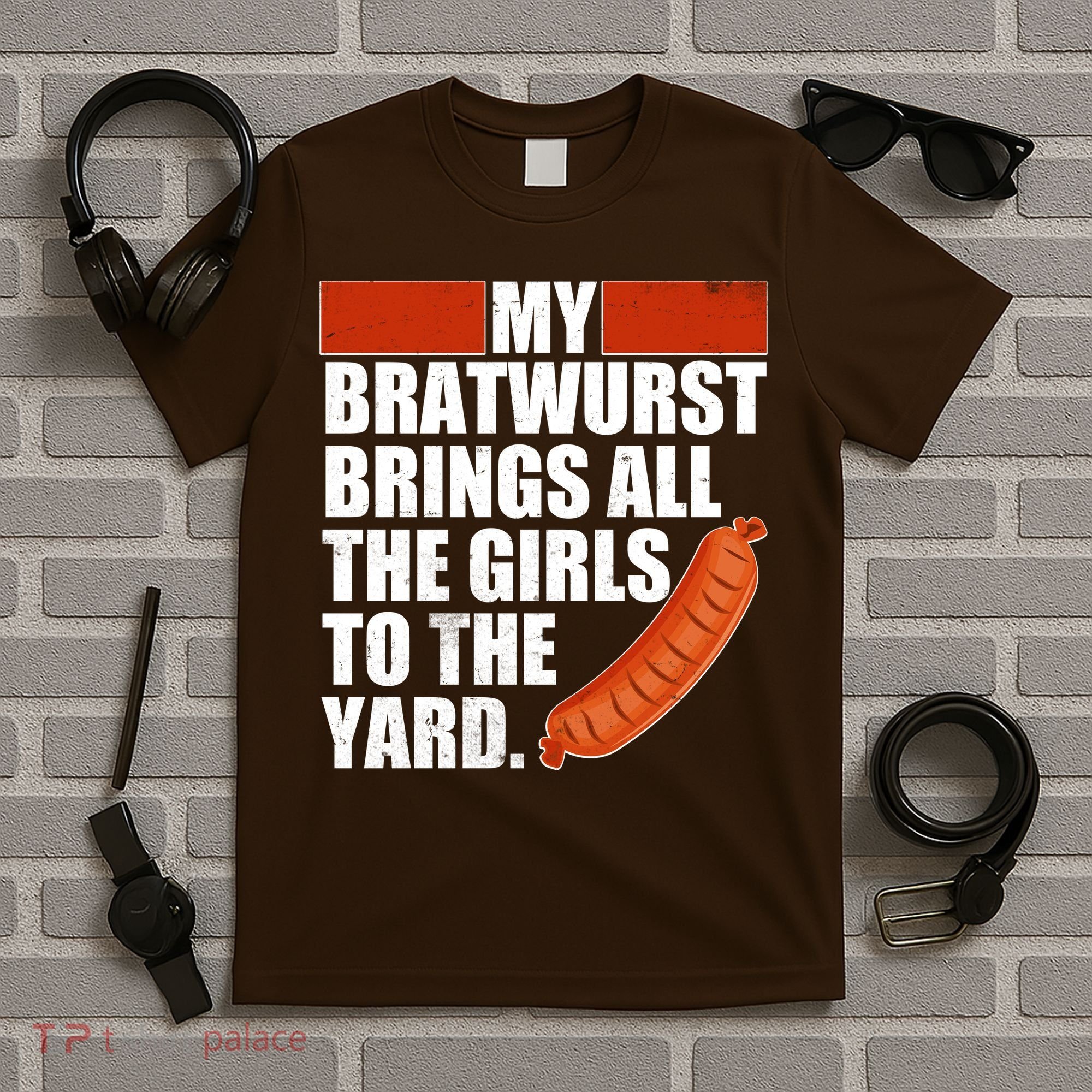 Funny Oktoberfest My Bratwurst Brings All the Girls to the Yard T-Shirt