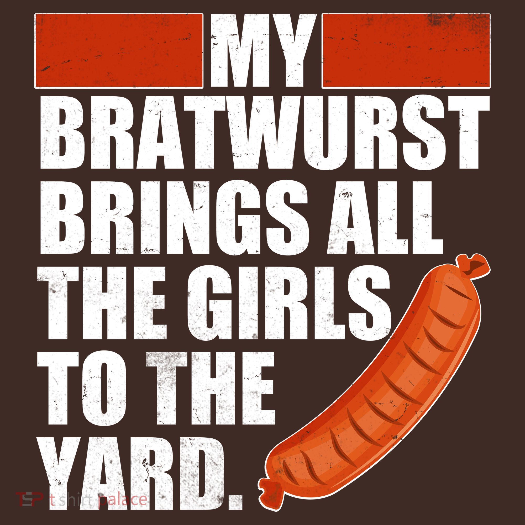 Funny Oktoberfest My Bratwurst Brings All the Girls to the Yard T-Shirt